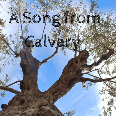 A SONG FROM CALVARY
