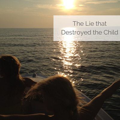 THE LIE THAT DESTROYED THE CHILD
